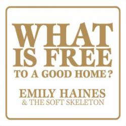 Emily Haines : What Is Free to a Good Home ?